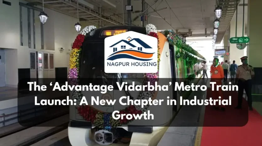 The ‘Advantage Vidarbha 2025’ Metro Train Launch: A New Chapter in Industrial Growth