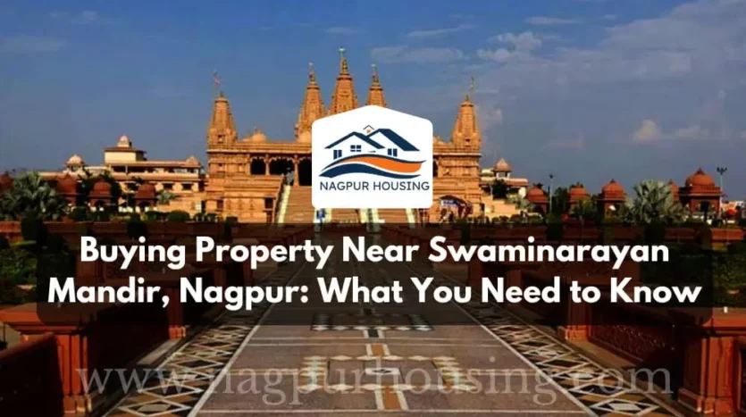 Buying Property Near Swaminarayan Mandir, Nagpur: What You Need to Know