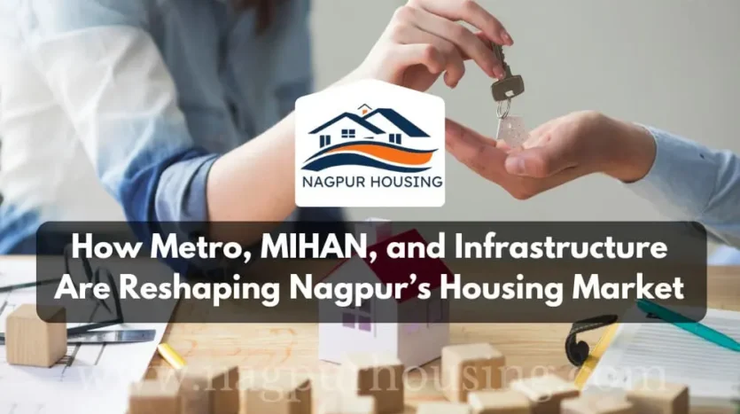 How Metro, MIHAN, and Infrastructure Are Reshaping Nagpur’s Housing Market
