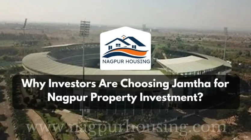 Why Investors Are Choosing Jamtha for Nagpur Property Investment?