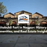 Sitabuldi Fort in Nagpur: History, Amenities, and Real Estate Insights