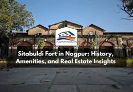 Sitabuldi Fort in Nagpur: History, Amenities, and Real Estate Insights