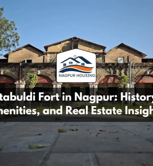 Sitabuldi Fort in Nagpur: History, Amenities, and Real Estate Insights