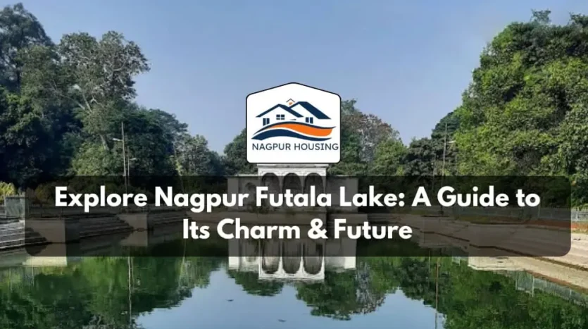 Explore Nagpur Futala Lake: A Guide to Its Charm & Future
