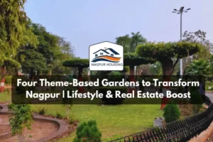 Nagpur’s Green Transformation: NMC’s 4 Theme-Based Gardens & Real Estate Impact