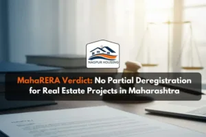 MahaRERA Rejects Partial Deregistration of Nagpur Real Estate Project