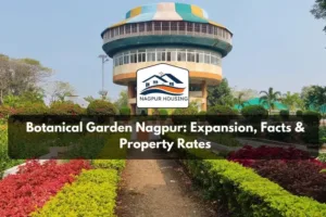 Botanical Garden Nagpur: Expansion, Facts & Property Rates