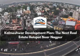 Kalmeshwar Development Plan: The Next Real Estate Hotspot Near Nagpur