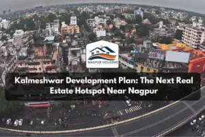 Kalmeshwar Development Plan: The Next Real Estate Hotspot Near Nagpur