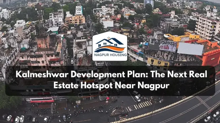 Kalmeshwar Development Plan: The Next Real Estate Hotspot Near Nagpur