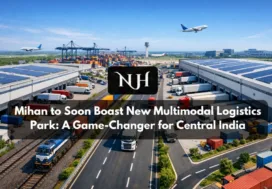 Mihan to Soon Boast New Multimodal Logistics Park: A Game-Changer for Central India