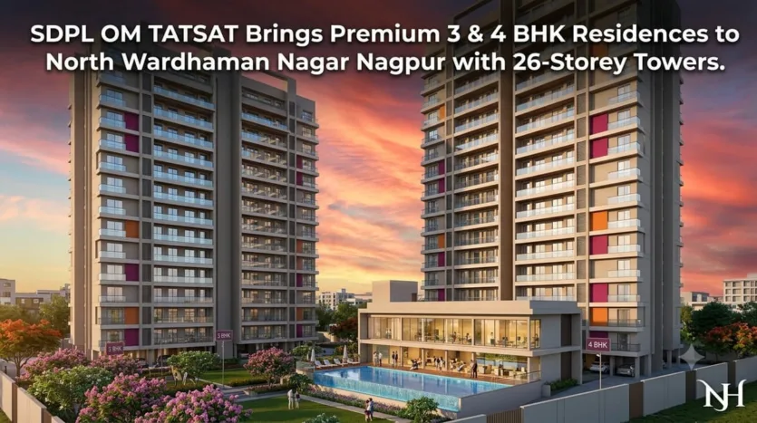 SDPL OM TATSAT Brings Premium 3 & 4 BHK Residences to North Wardhaman Nagar Nagpur with 26-Storey Towers